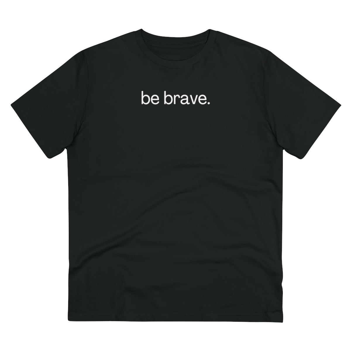 be brave. - Organic Creator T-shirt - Unisex