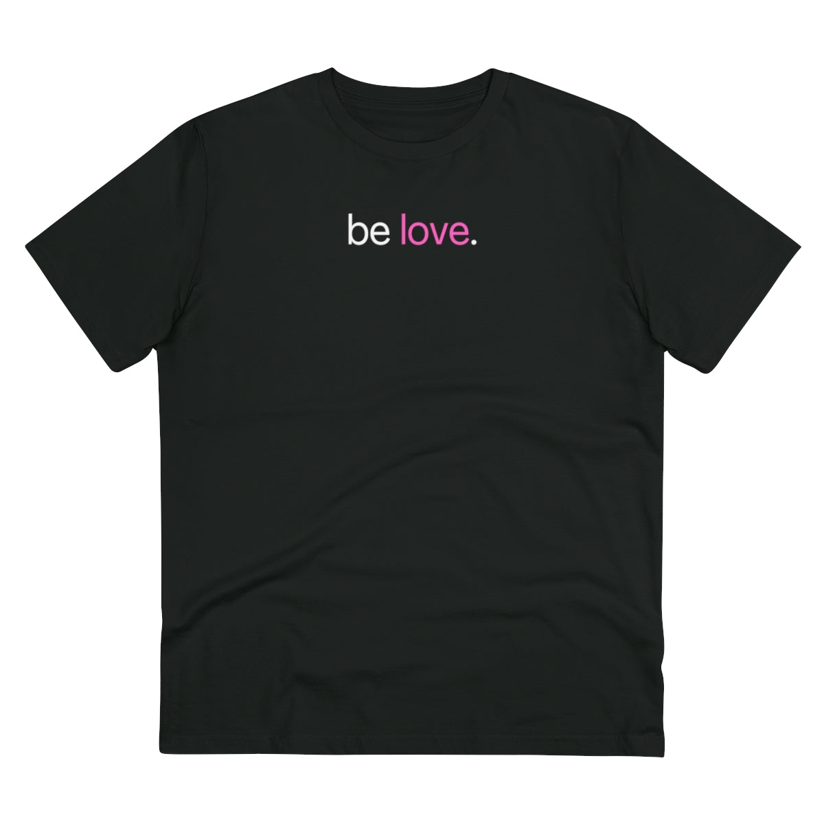 be love. - Organic Creator T-shirt - Unisex