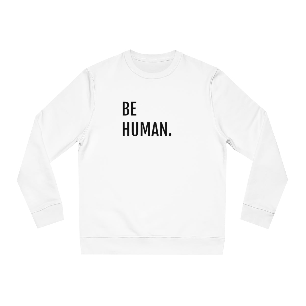BE HUMAN. - Unisex Crewneck