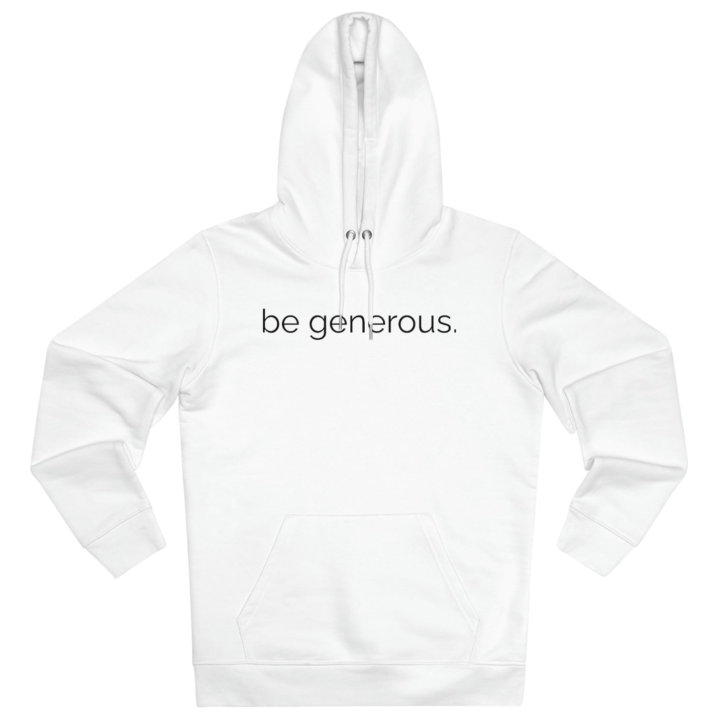 be generous. - hoodie