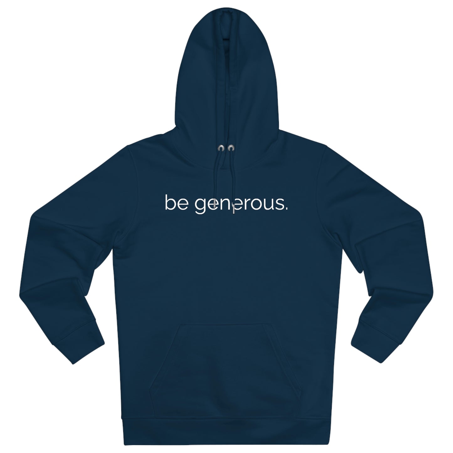 be generous. - hoodie