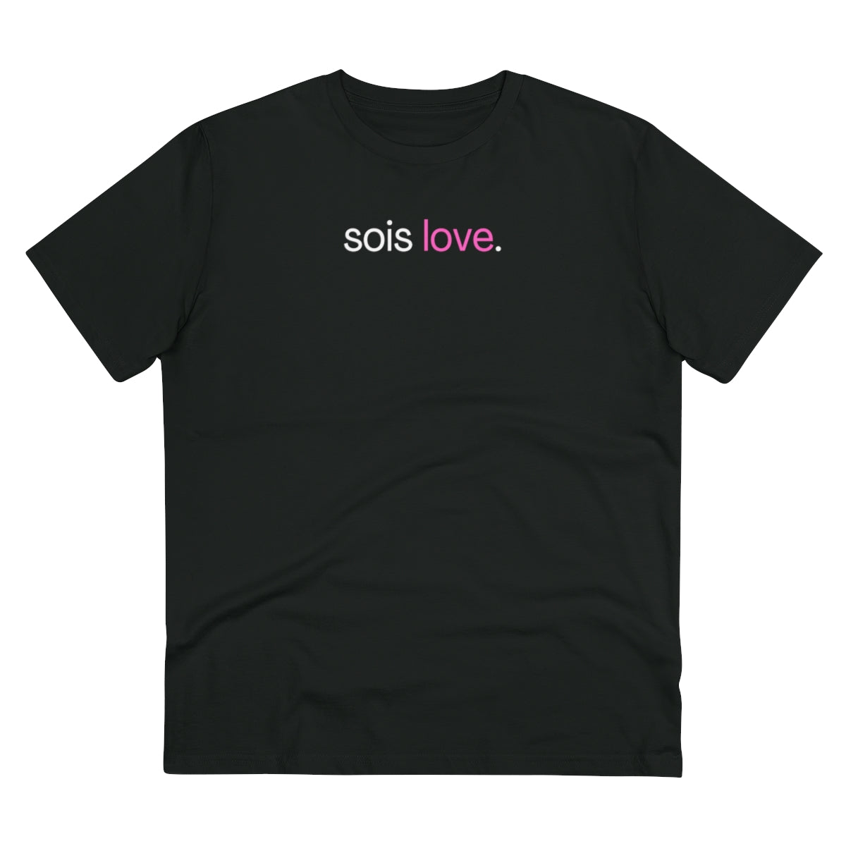 sois love. - Organic Creator T-shirt - Unisex