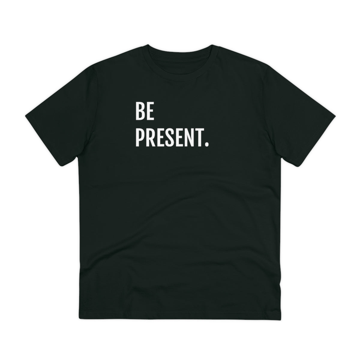 BE PRESENT. - T-shirt