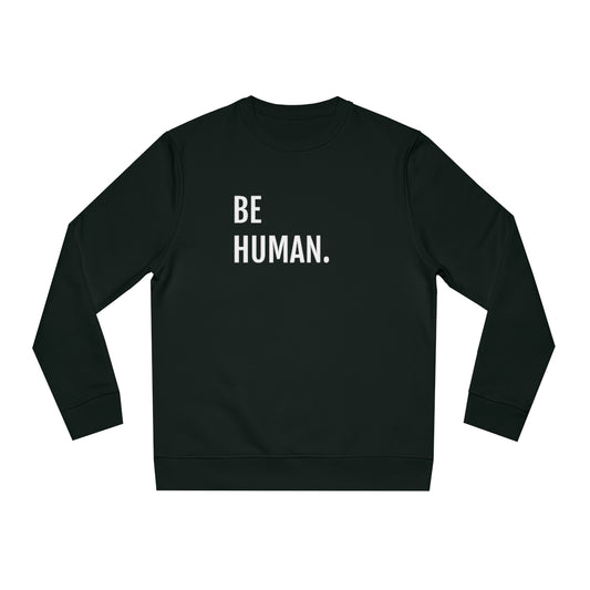 BE HUMAN. - Unisex Crewneck